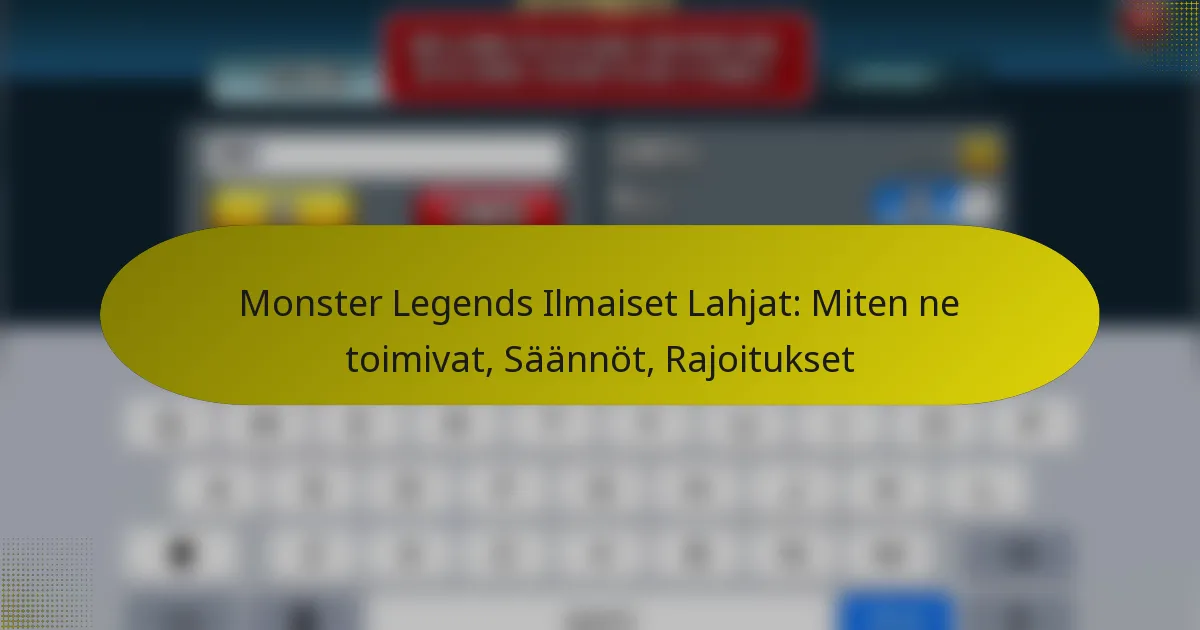 Monster Legends Ilmaiset Lahjat: Miten ne toimivat, Säännöt, Rajoitukset