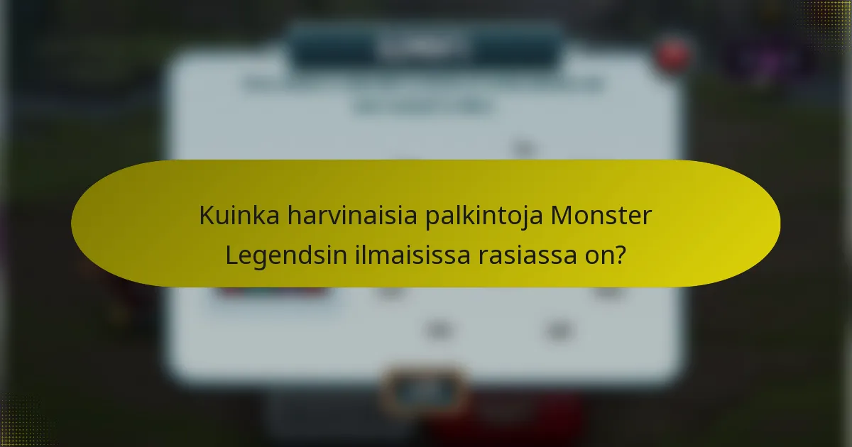 Kuinka harvinaisia palkintoja Monster Legendsin ilmaisissa rasiassa on?