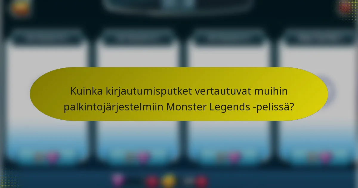 Kuinka kirjautumisputket vertautuvat muihin palkintojärjestelmiin Monster Legends -pelissä?