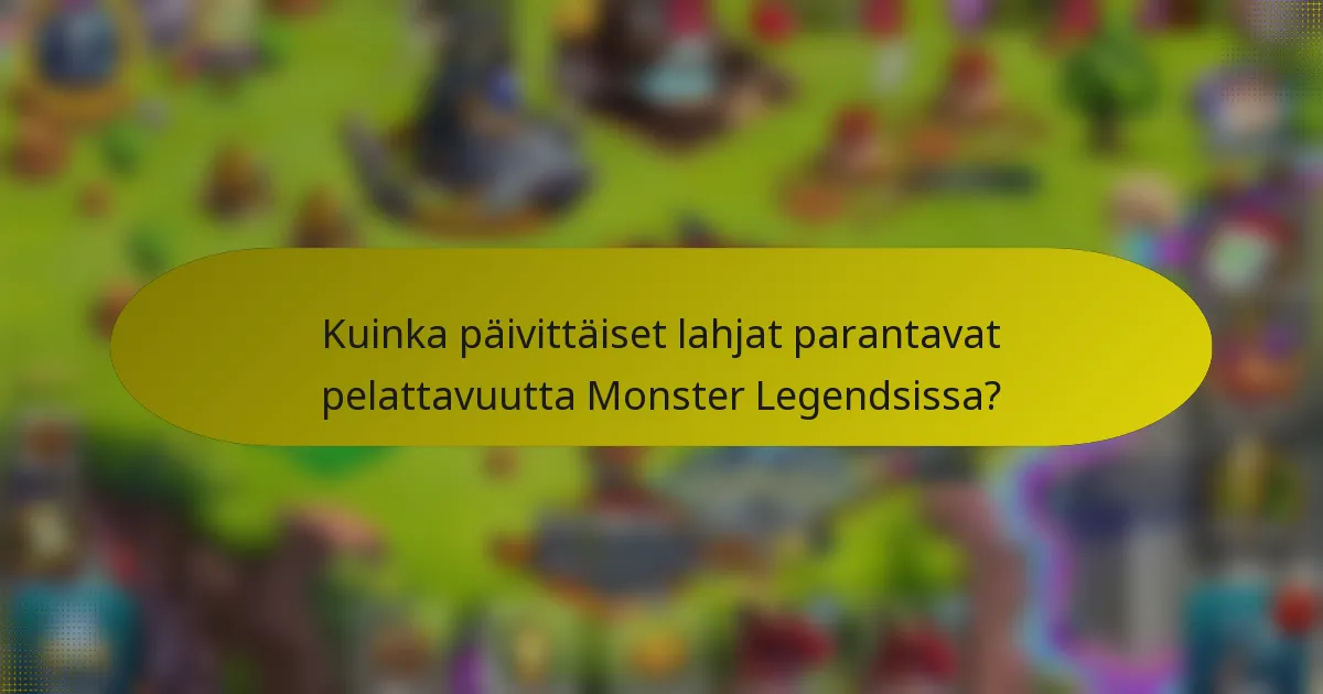 Kuinka päivittäiset lahjat parantavat pelattavuutta Monster Legendsissa?