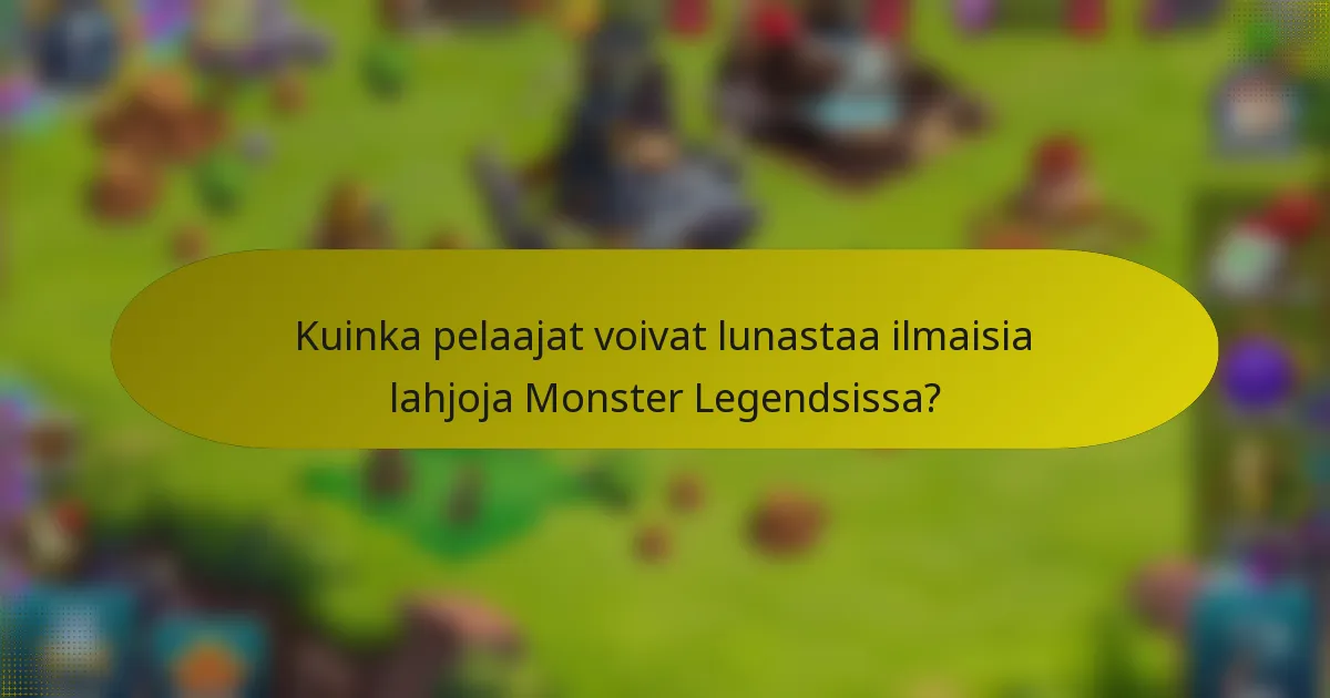 Kuinka pelaajat voivat lunastaa ilmaisia lahjoja Monster Legendsissa?