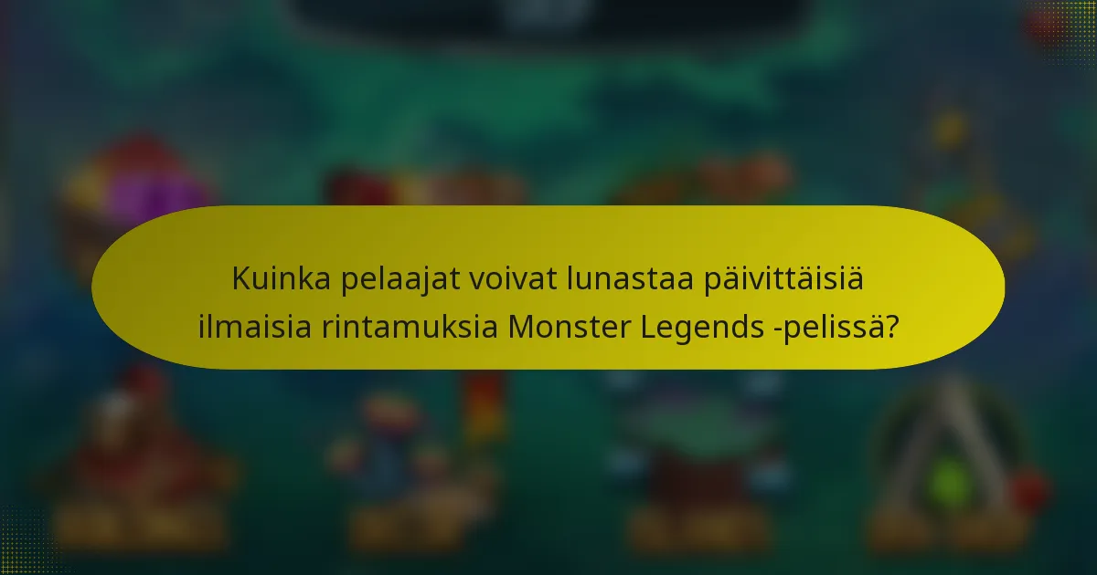 Kuinka pelaajat voivat lunastaa päivittäisiä ilmaisia rintamuksia Monster Legends -pelissä?