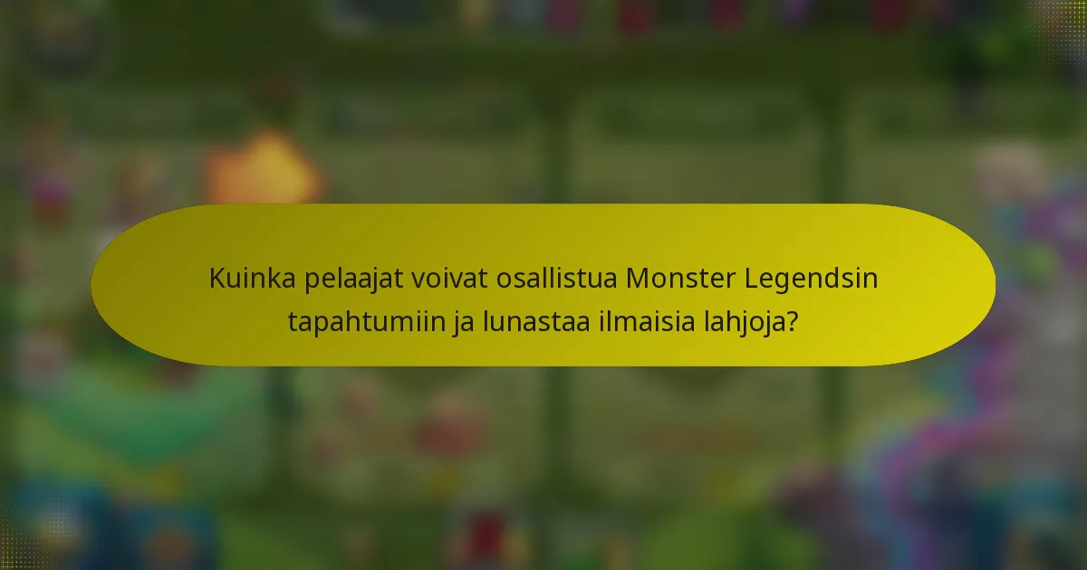 Kuinka pelaajat voivat osallistua Monster Legendsin tapahtumiin ja lunastaa ilmaisia lahjoja?