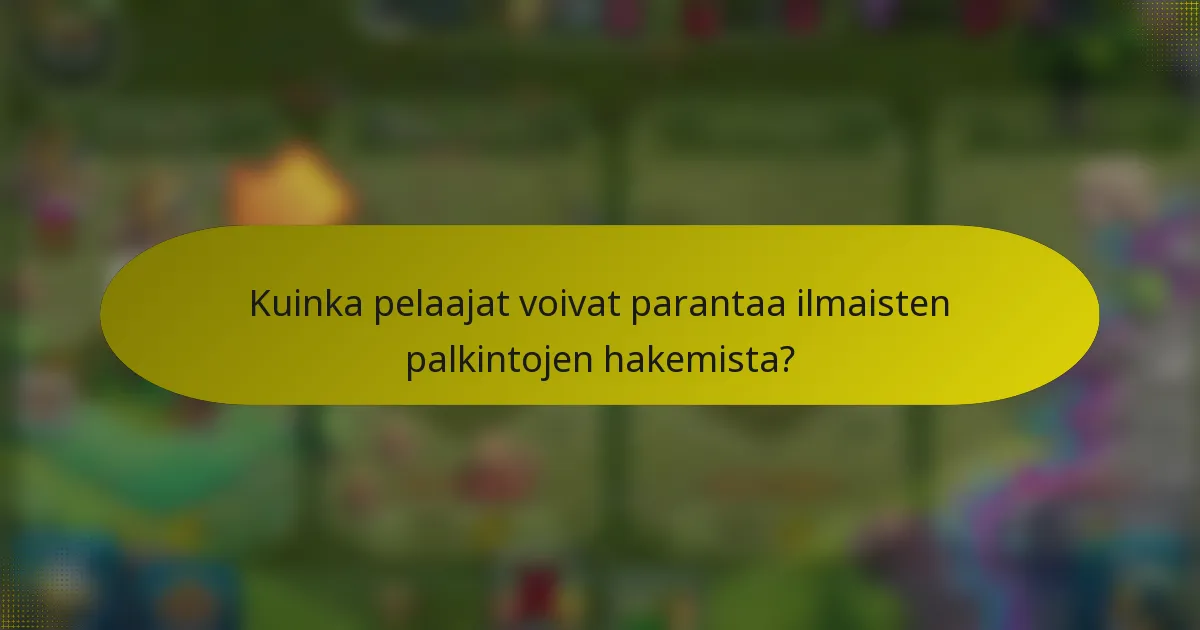 Kuinka pelaajat voivat parantaa ilmaisten palkintojen hakemista?