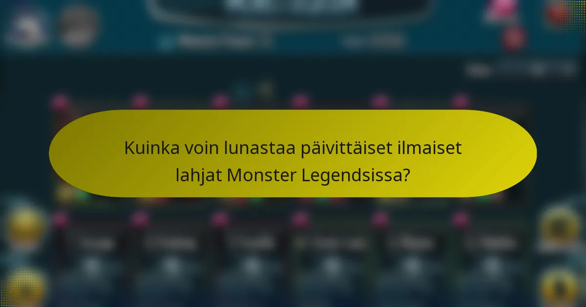 Kuinka voin lunastaa päivittäiset ilmaiset lahjat Monster Legendsissa?