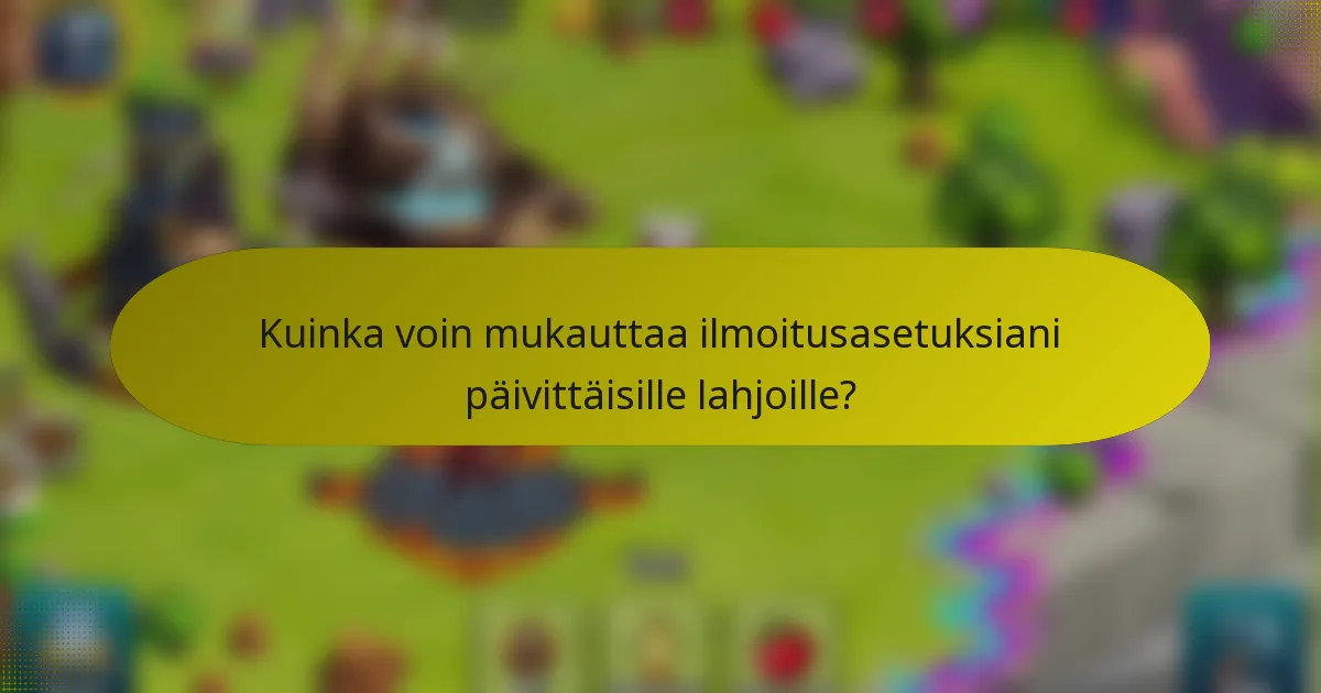 Kuinka voin mukauttaa ilmoitusasetuksiani päivittäisille lahjoille?
