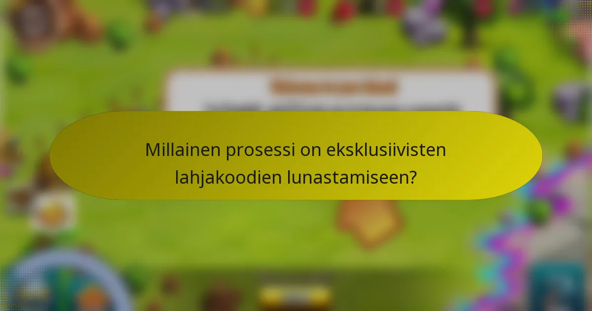 Millainen prosessi on eksklusiivisten lahjakoodien lunastamiseen?