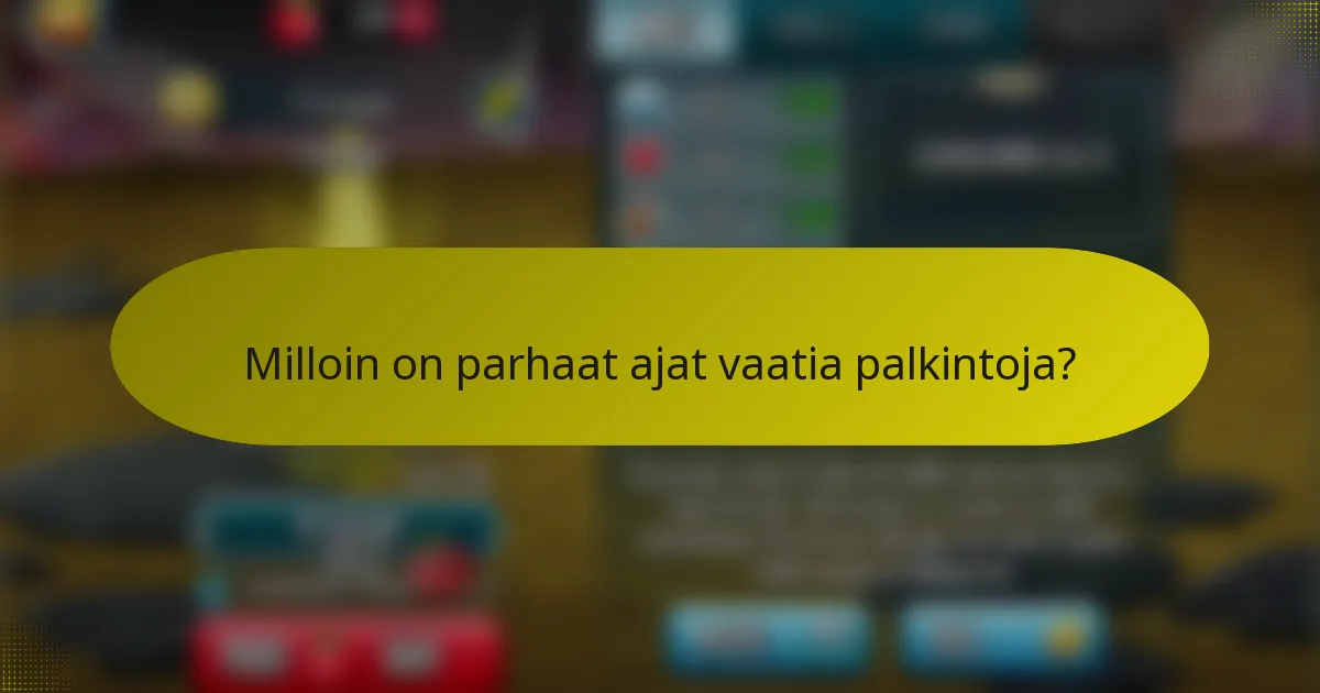 Milloin on parhaat ajat vaatia palkintoja?