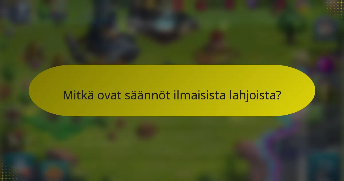 Mitkä ovat säännöt ilmaisista lahjoista?