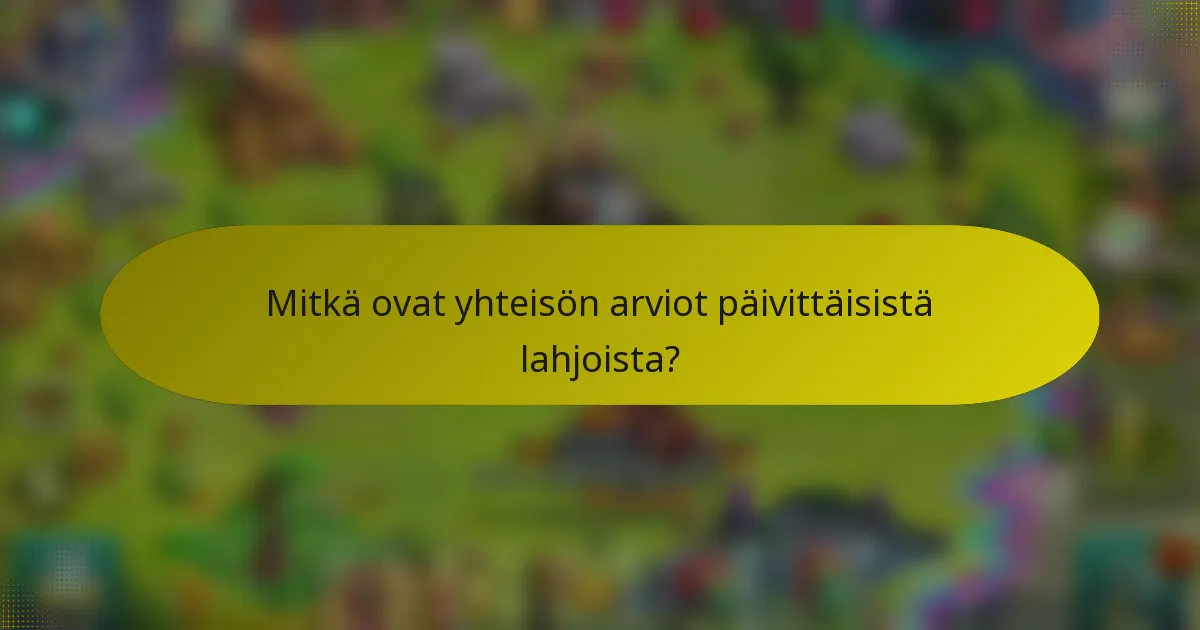 Mitkä ovat yhteisön arviot päivittäisistä lahjoista?