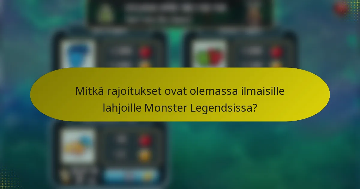 Mitkä rajoitukset ovat olemassa ilmaisille lahjoille Monster Legendsissa?