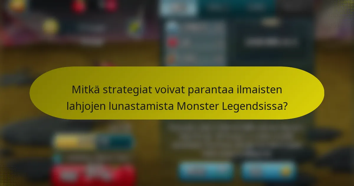 Mitkä strategiat voivat parantaa ilmaisten lahjojen lunastamista Monster Legendsissa?