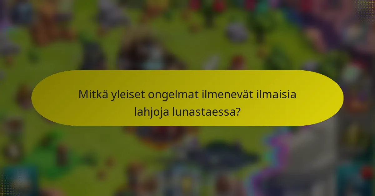 Mitkä yleiset ongelmat ilmenevät ilmaisia lahjoja lunastaessa?